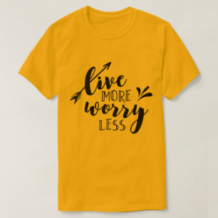 Leben ist weniger Besorgnis erregend T-Shirt