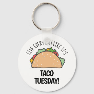 Leben jeden Tag wie Taco Dienstag Funny Food Schlüsselanhänger