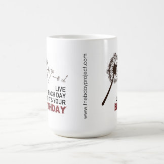 Leben jeder Tag, wie es Ihre Geburtstags-Tasse ist Kaffeetasse