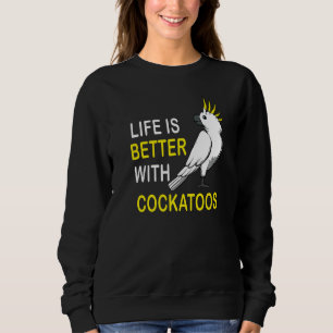 Leben mit Cockatoo Zitat Parakeet Haustier Sweatshirt