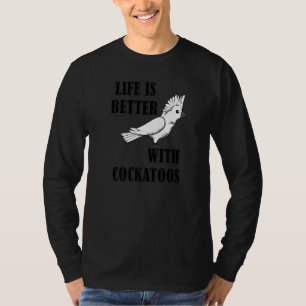 Leben mit Cockatoos Ironic-Zitat-Papagei Cockatiel T-Shirt