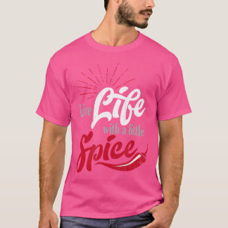Leben mit etwas Gewürz mit rotem Chili Peppe T-Shirt
