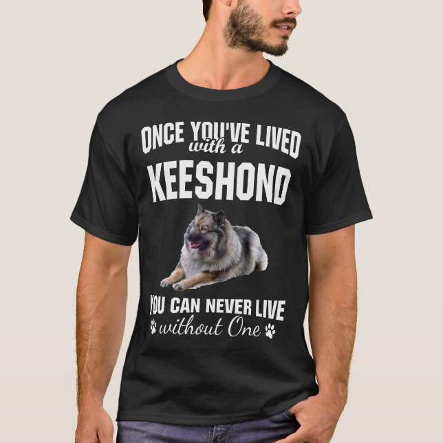 Leben mit Keeshond kann nie ohne einen Hund leben T-Shirt (Vorderseite)