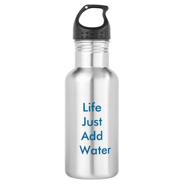 Leben nur noch Wasser hinzufügen Edelstahlflasche (Vorderseite)