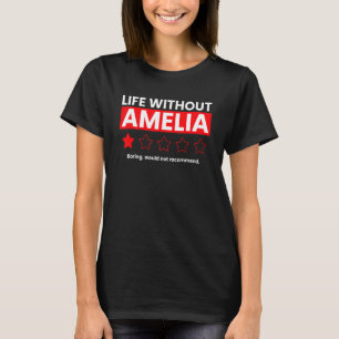 Leben ohne Amelia langweilig wäre nicht zu empfehl T-Shirt