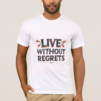 Leben ohne Bedauern T-Shirt