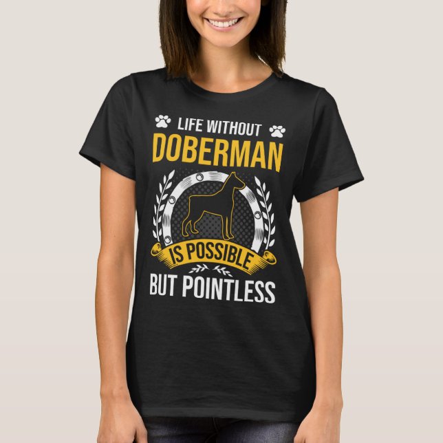 Leben ohne Doberman ist sinnloser Hund T-Shirt (Vorderseite)