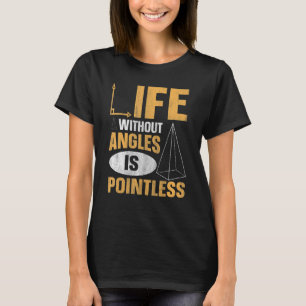 Leben ohne Ecken ist sinnlose Mathematik 2 T-Shirt