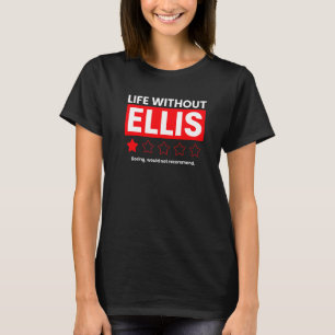 Leben ohne Ellis langweilig würde nicht empfehlen  T-Shirt