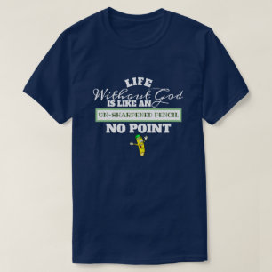 Leben ohne Gott wie ungeschärfte Bleistift Nr. Pun T-Shirt