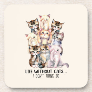 Leben ohne Katzen? Ich denke nicht so Getränkeuntersetzer