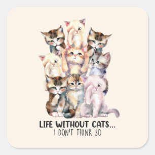 Leben ohne Katzen? Ich denke nicht so Quadratischer Aufkleber