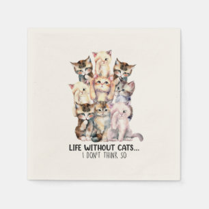Leben ohne Katzen? Ich denke nicht so Serviette
