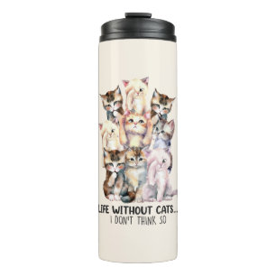 Leben ohne Katzen? Ich denke nicht so Thermosbecher