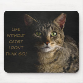 Leben ohne Katzen? Ich glaube nicht, dass das lust Mousepad