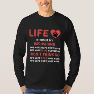 Leben ohne meine Dackel Hund Nope Ich glaube nicht T-Shirt