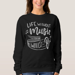 Leben ohne Musik würde ein flatter Musiklehrer Pro Sweatshirt