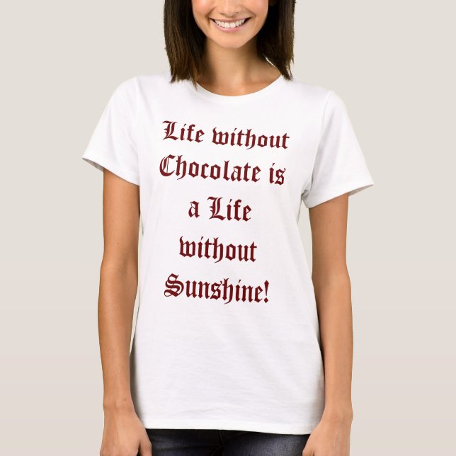 Leben ohne Schokolade T - Shirt der Frauen (Vorderseite)