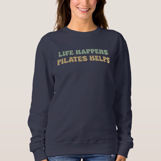 Leben passiert Pilates hilft | Workout Motivation Sweatshirt (Vorderseite)