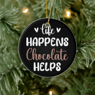 Leben passiert Schokolade hilft Positivität Typogr Keramik Ornament