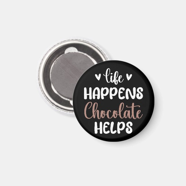 Leben passiert Schokolade hilft Positivität Typogr Magnet (Vorderseite/Rückseite)