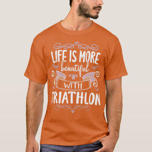Leben Schönes Triathlon Cool Funny Triathlete Tri T-Shirt