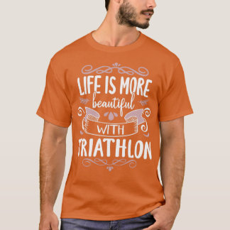Leben Schönes Triathlon Cool Funny Triathlete Tri T-Shirt