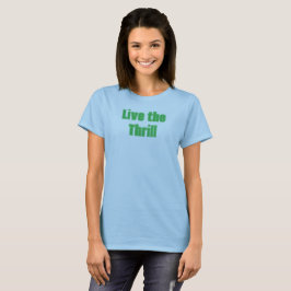 Leben Sie den Thrill-T - Shirt