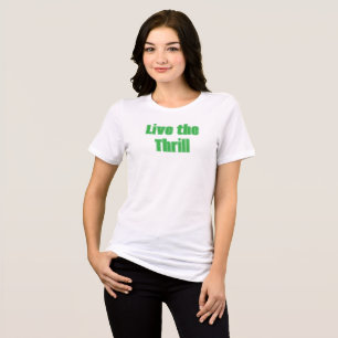 Leben Sie den Thrill-T - Shirt