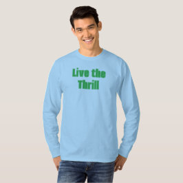 Leben Sie den Thrill-T - Shirt