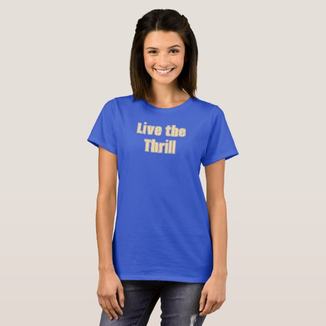 Leben Sie den Thrill-T - Shirt (Vorne ganz)