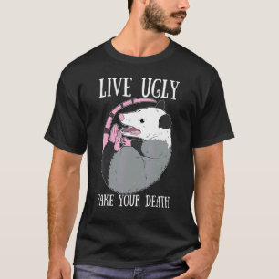 Leben Sie hässlich Fake Ihr Todpossum Tote Opossum T-Shirt