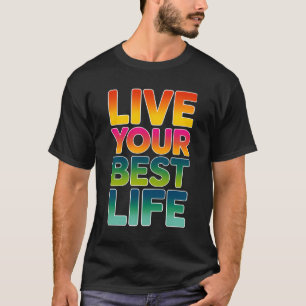 Leben Sie Ihr bestes Leben T-Shirt