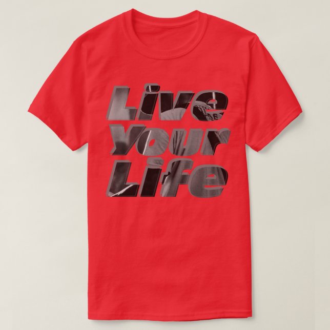 Leben Sie Ihr Leben T-Shirt (Design vorne)