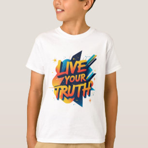Leben Sie Ihre Wahrheit - Motivierend lebendig T-Shirt