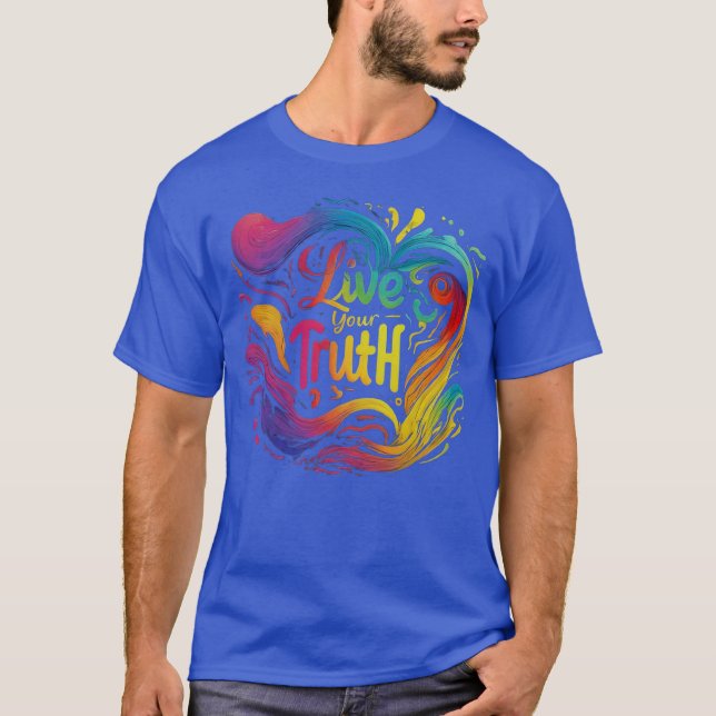 Leben Sie Ihre Wahrheit T-Shirt (Vorderseite)