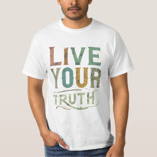 Leben Sie Ihre Wahrheit T-Shirt