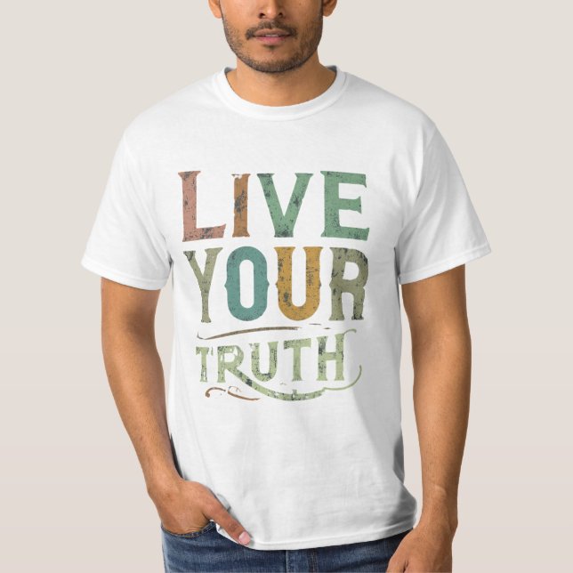 Leben Sie Ihre Wahrheit T-Shirt (Vorderseite)