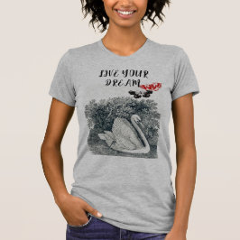 Leben Sie Ihren Traum T-Shirt