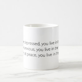 Leben Sie im anwesenden motivierend Zitat Kaffeetasse