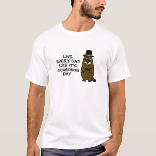 Leben Sie jeden Tag wie am Groundhog Day! T-Shirt