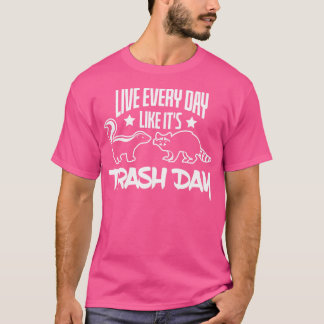 Leben Sie jeden Tag wie sein Mülltag Skunk Raccoon T-Shirt