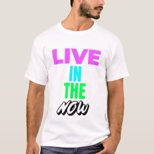 Leben Sie jetzt T-Shirt