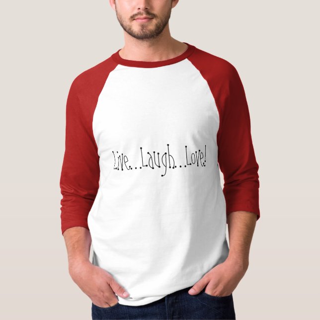 Leben Sie. Lachen. Liebe! T-Shirt (Vorderseite)