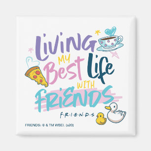 Leben Sie mein bestes Leben mit FRIENDS™ Magnet