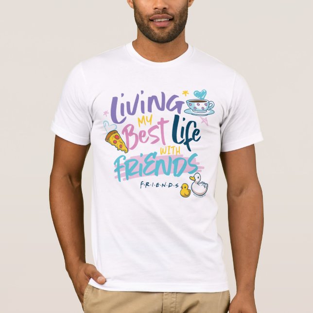 Leben Sie mein bestes Leben mit FRIENDS™ T-Shirt (Vorderseite)