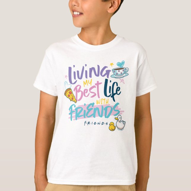 Leben Sie mein bestes Leben mit FRIENDS™ T-Shirt (Vorderseite)