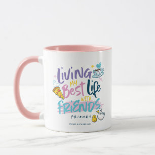 Leben Sie mein bestes Leben mit FRIENDS™ Tasse