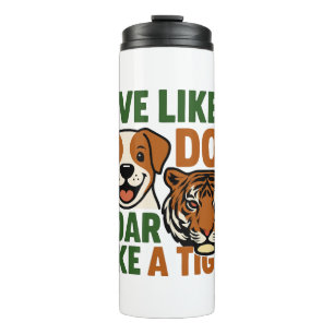 Leben Sie wie ein Hundefeld wie ein Tiger Thermosbecher