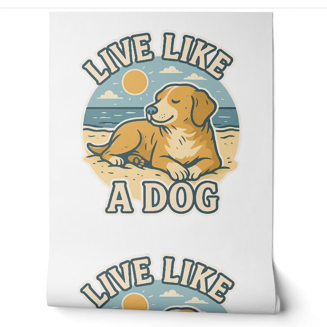 Leben Sie wie ein Hundestrand Tapete (Abrollen)